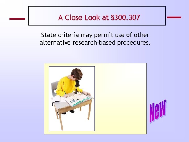 A Close Look at § 300. 307 State criteria may permit use of other
