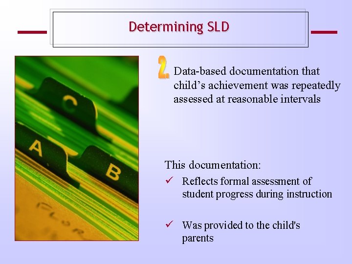Determining SLD Data-based documentation that child’s achievement was repeatedly assessed at reasonable intervals This