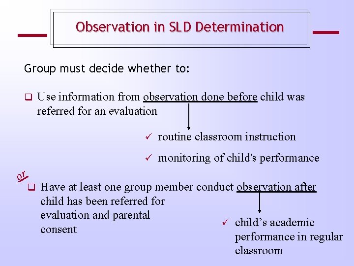 Observation in SLD Determination Group must decide whether to: or Use information from observation