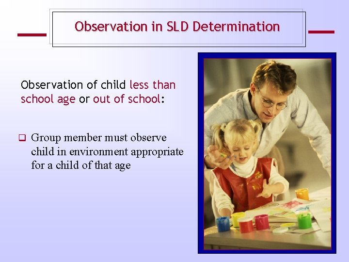Observation in SLD Determination Observation of child less than school age or out of