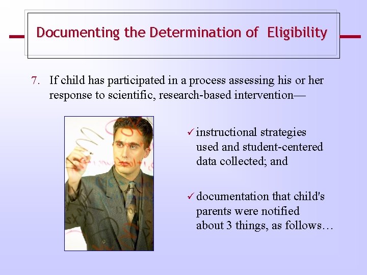 Documenting the Determination of Eligibility 7. If child has participated in a process assessing