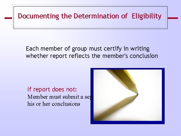 Documenting the Determination of Eligibility Each member of group must certify in writing whether