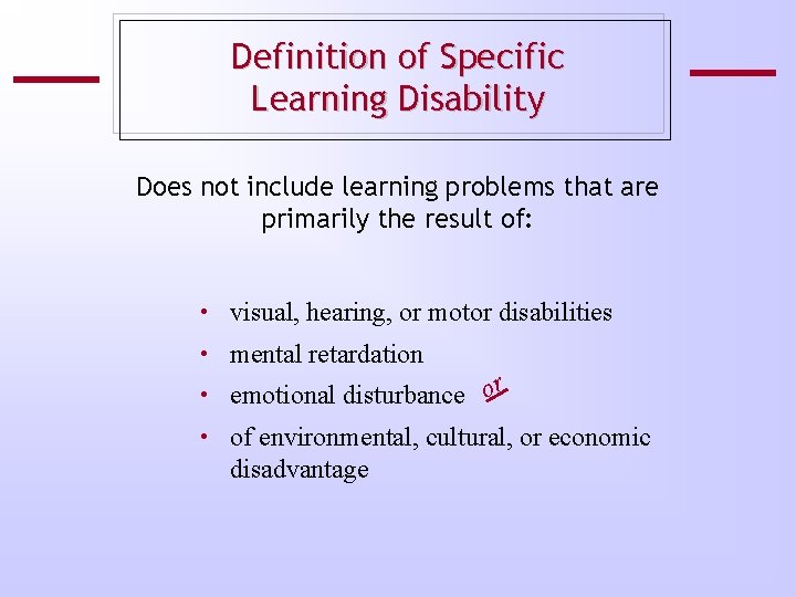 Definition of Specific Learning Disability Does not include learning problems that are primarily the