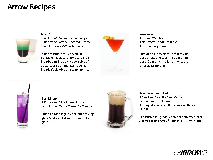 Arrow Recipes After 5. 5 oz Arrow® Peppermint Schnapps. 5 oz Arrow® Coffee Flavored