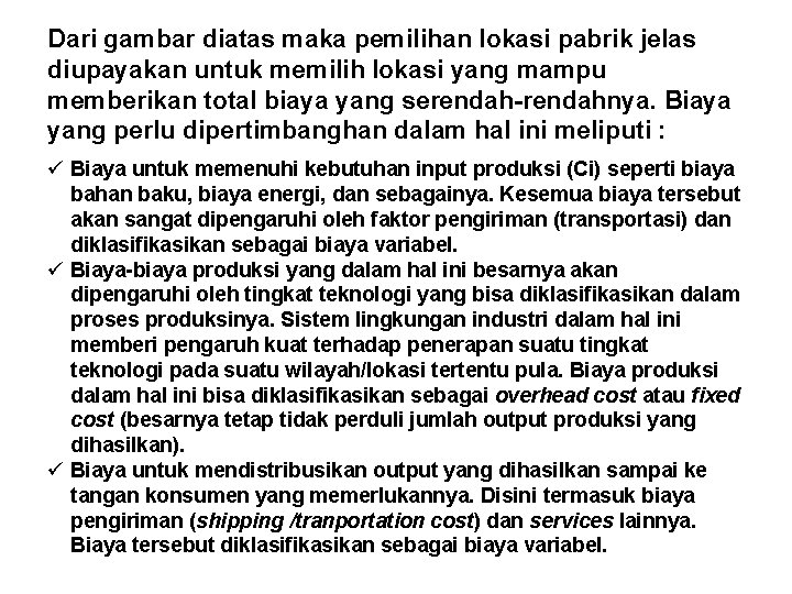 Dari gambar diatas maka pemilihan lokasi pabrik jelas diupayakan untuk memilih lokasi yang mampu