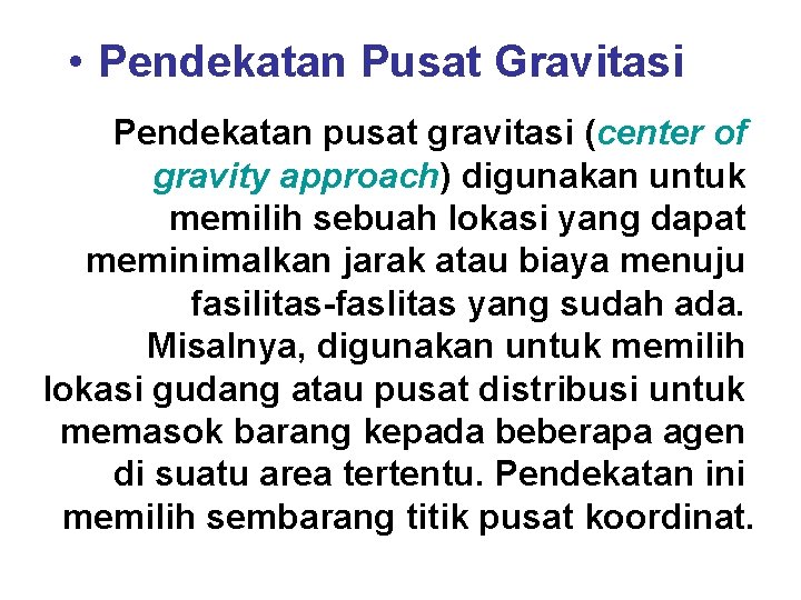  • Pendekatan Pusat Gravitasi Pendekatan pusat gravitasi (center of gravity approach) digunakan untuk