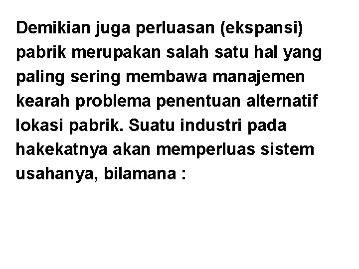 Demikian juga perluasan (ekspansi) pabrik merupakan salah satu hal yang paling sering membawa manajemen