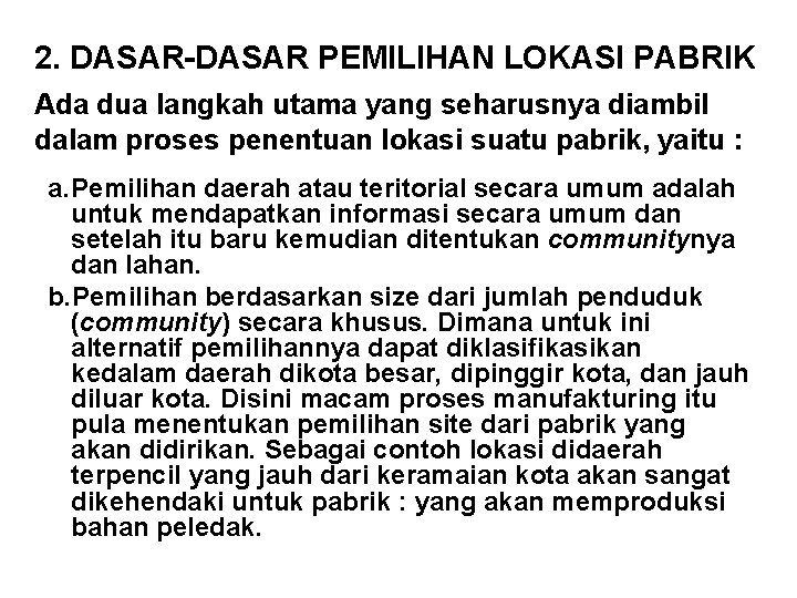 2. DASAR-DASAR PEMILIHAN LOKASI PABRIK Ada dua langkah utama yang seharusnya diambil dalam proses
