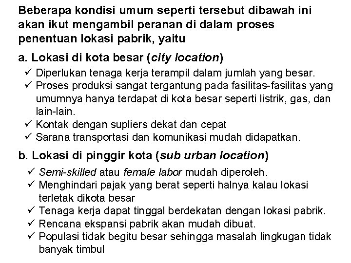 Beberapa kondisi umum seperti tersebut dibawah ini akan ikut mengambil peranan di dalam proses