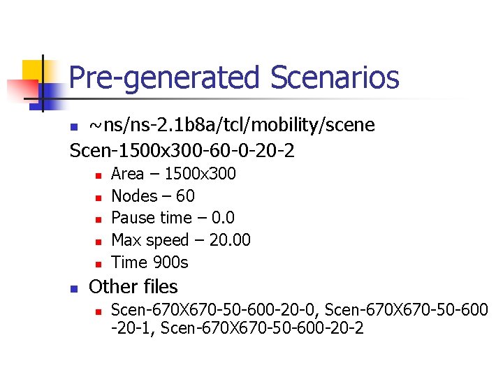 Pre-generated Scenarios ~ns/ns-2. 1 b 8 a/tcl/mobility/scene Scen-1500 x 300 -60 -0 -20 -2