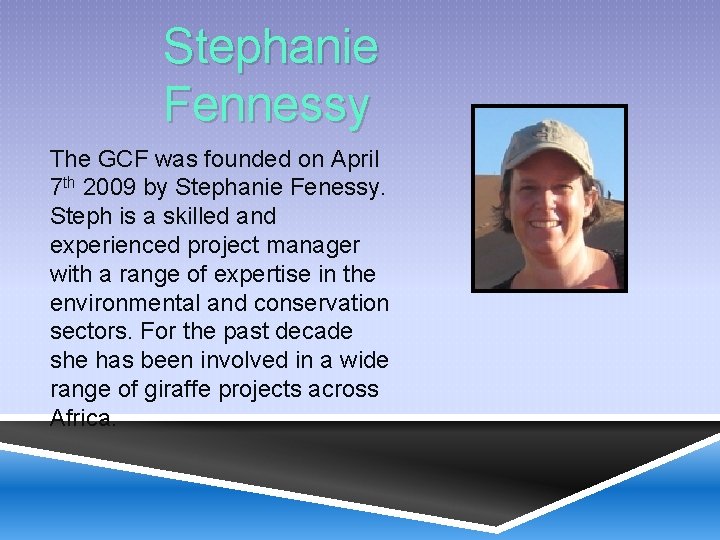 Stephanie Fennessy The GCF was founded on April 7 th 2009 by Stephanie Fenessy.