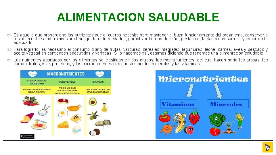 ALIMENTACION SALUDABLE Es aquella que proporciona los nutrientes que el cuerpo necesita para mantener
