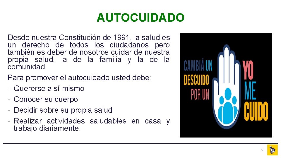 AUTOCUIDADO Desde nuestra Constitución de 1991, la salud es un derecho de todos los