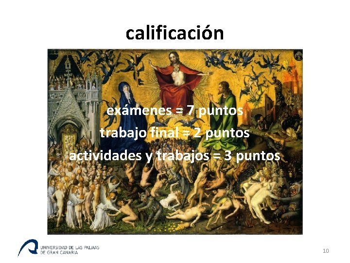 calificación exámenes = 7 puntos trabajo final = 2 puntos actividades y trabajos =