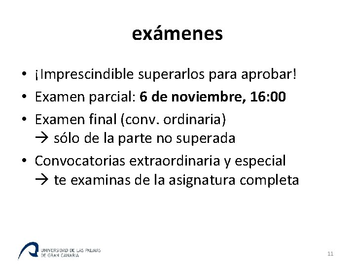 exámenes • ¡Imprescindible superarlos para aprobar! • Examen parcial: 6 de noviembre, 16: 00