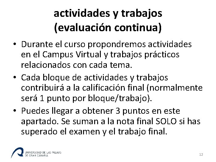actividades y trabajos (evaluación continua) • Durante el curso propondremos actividades en el Campus