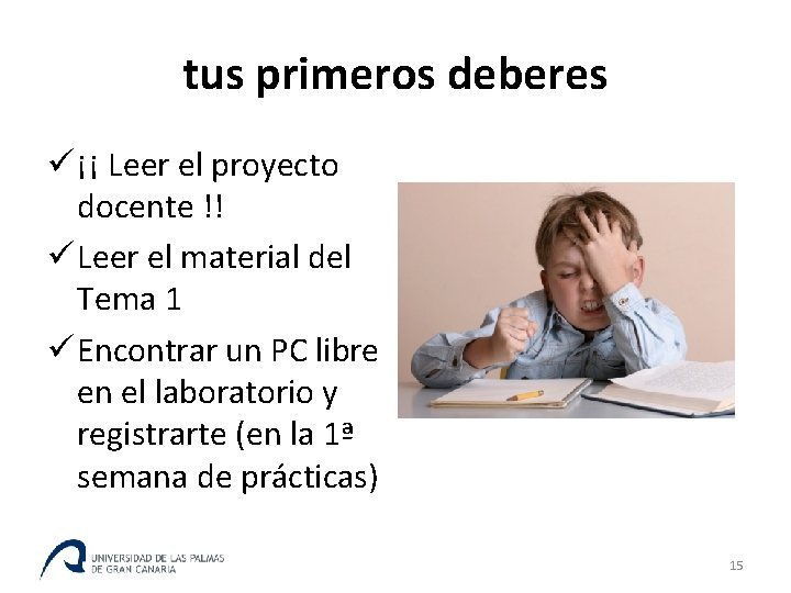 tus primeros deberes ü ¡¡ Leer el proyecto docente !! ü Leer el material