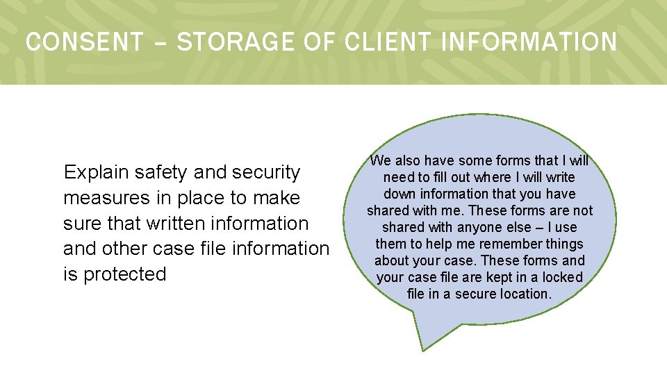 CONSENT – STORAGE OF CLIENT INFORMATION Explain safety and security measures in place to