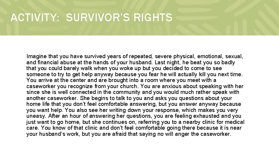 ACTIVITY: SURVIVOR’S RIGHTS Imagine that you have survived years of repeated, severe physical, emotional,