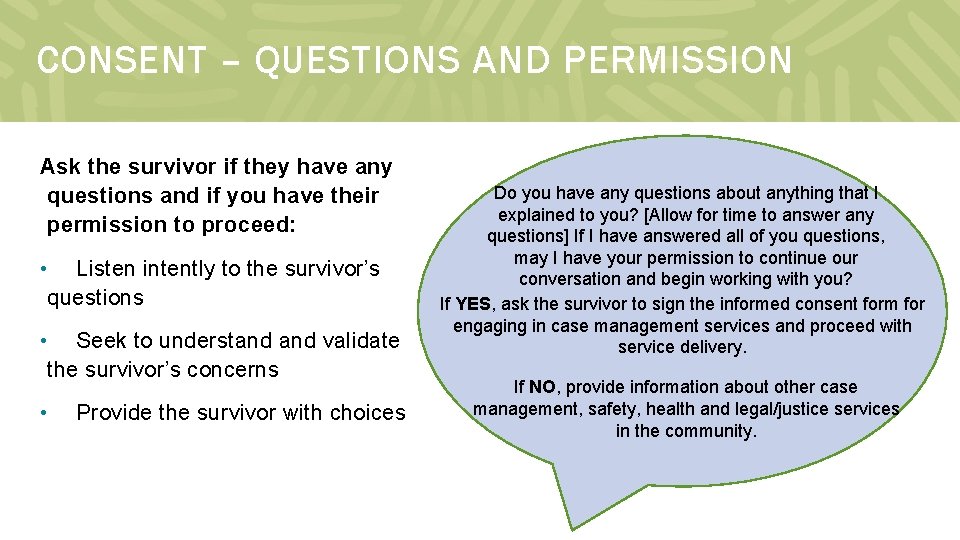 CONSENT – QUESTIONS AND PERMISSION Ask the survivor if they have any questions and
