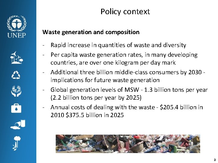 Policy context Waste generation and composition - Rapid increase in quantities of waste and