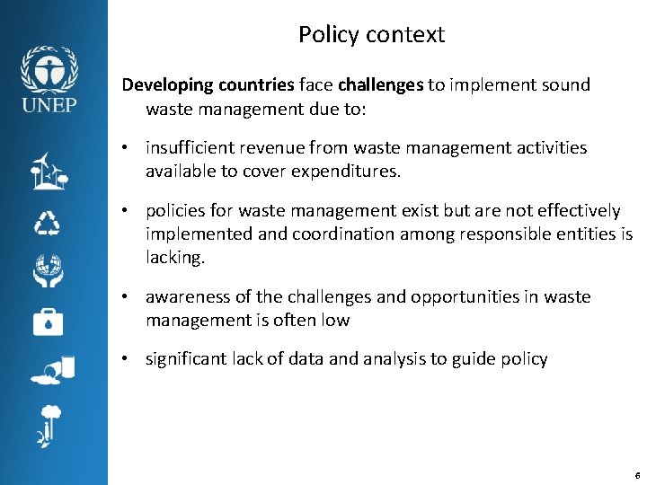 Policy context Developing countries face challenges to implement sound waste management due to: •