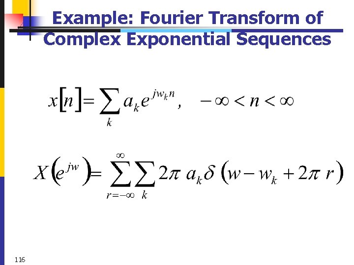 Example: Fourier Transform of Complex Exponential Sequences 116 