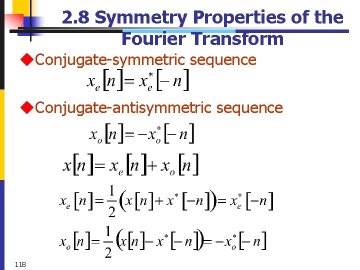 2. 8 Symmetry Properties of the Fourier Transform u. Conjugate-symmetric sequence u. Conjugate-antisymmetric sequence