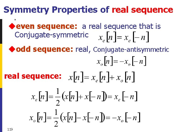 Symmetry Properties of real sequence ueven sequence: a real sequence that is Conjugate-symmetric uodd