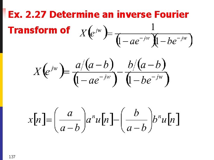 Ex. 2. 27 Determine an inverse Fourier Transform of 137 