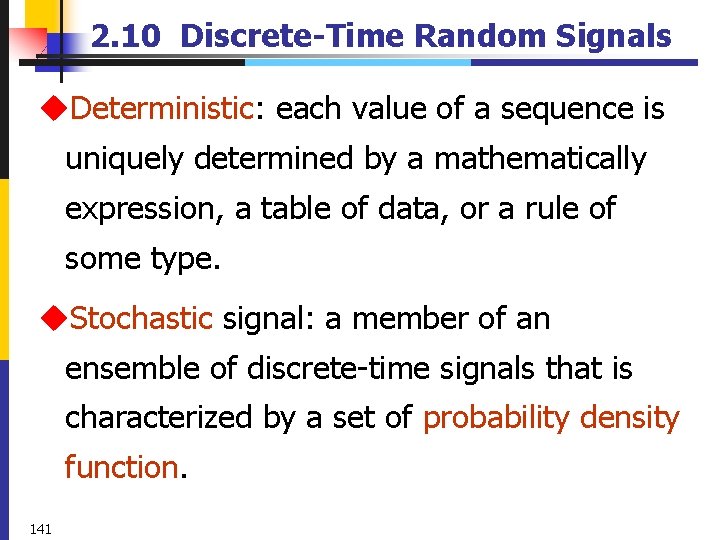 2. 10 Discrete-Time Random Signals u. Deterministic: each value of a sequence is uniquely