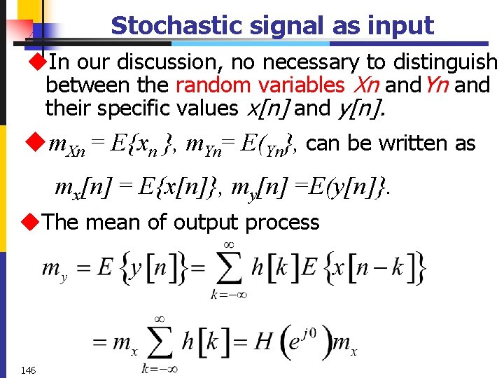 Stochastic signal as input u. In our discussion, no necessary to distinguish between the