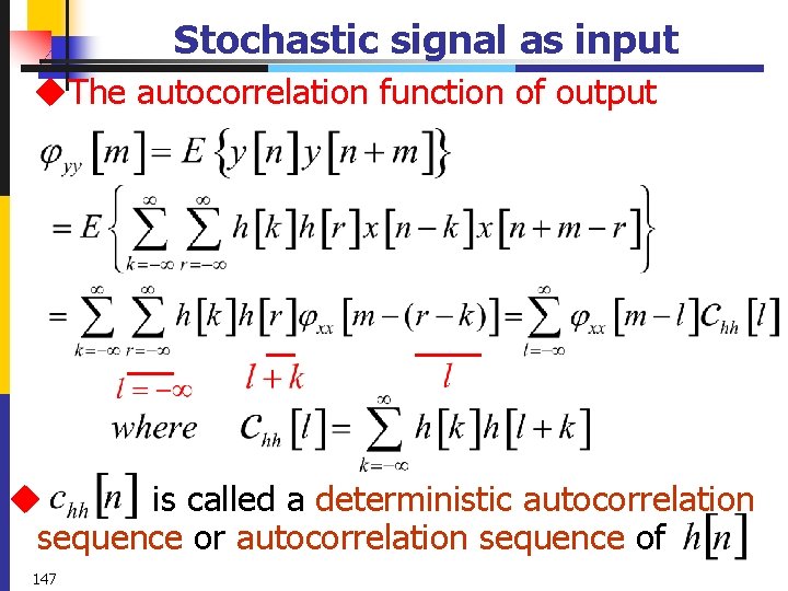 Stochastic signal as input u. The autocorrelation function of output u is called a