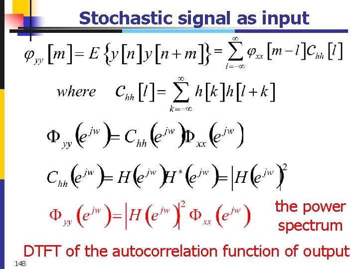 Stochastic signal as input the power spectrum DTFT of the autocorrelation function of output