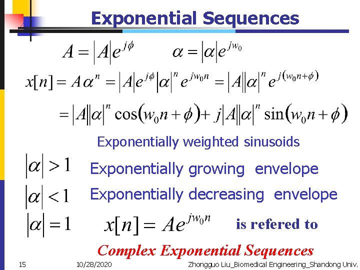 Exponential Sequences Exponentially weighted sinusoids Exponentially growing envelope Exponentially decreasing envelope is refered to