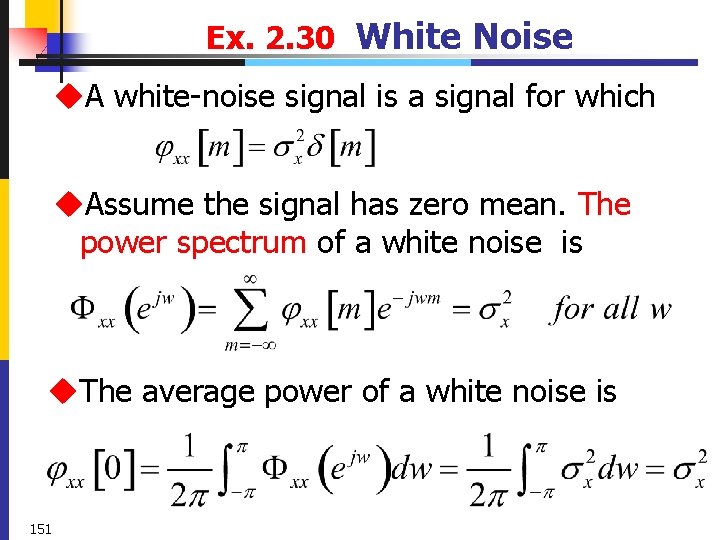 Ex. 2. 30 White Noise u. A white-noise signal is a signal for which