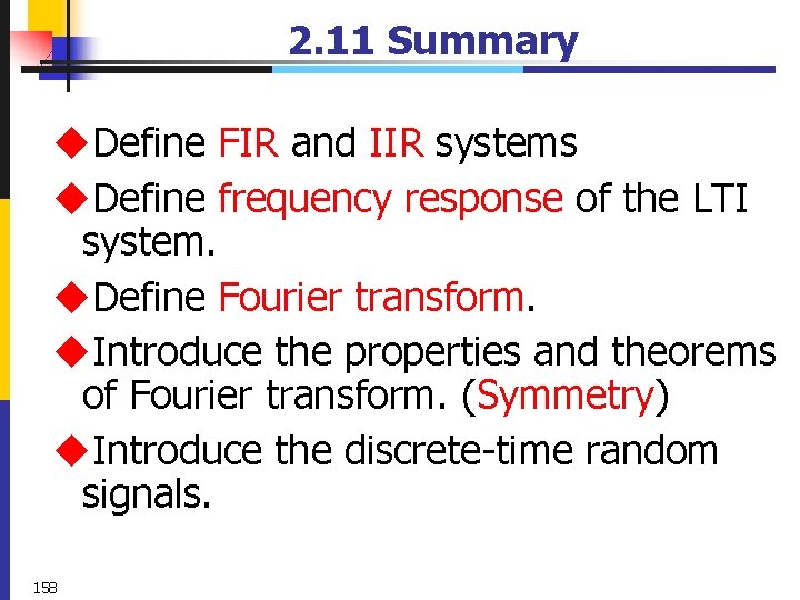 2. 11 Summary u. Define FIR and IIR systems u. Define frequency response of