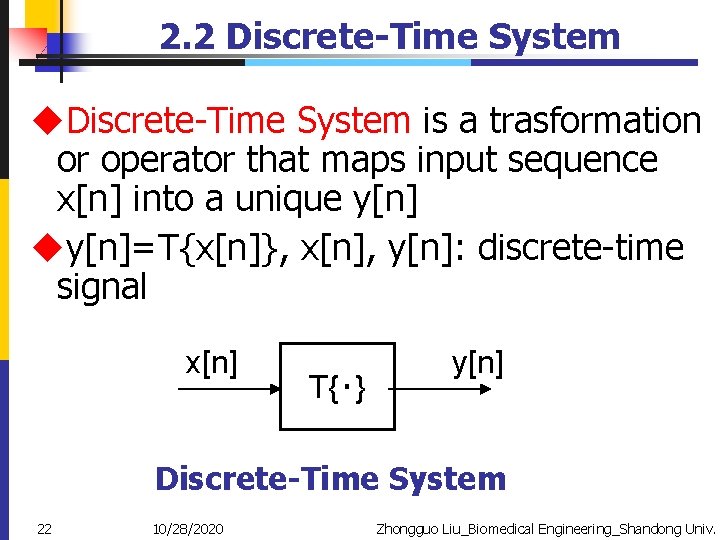 2. 2 Discrete-Time System u. Discrete-Time System is a trasformation or operator that maps