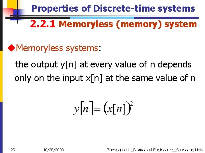 Properties of Discrete-time systems 2. 2. 1 Memoryless (memory) system u. Memoryless systems: the