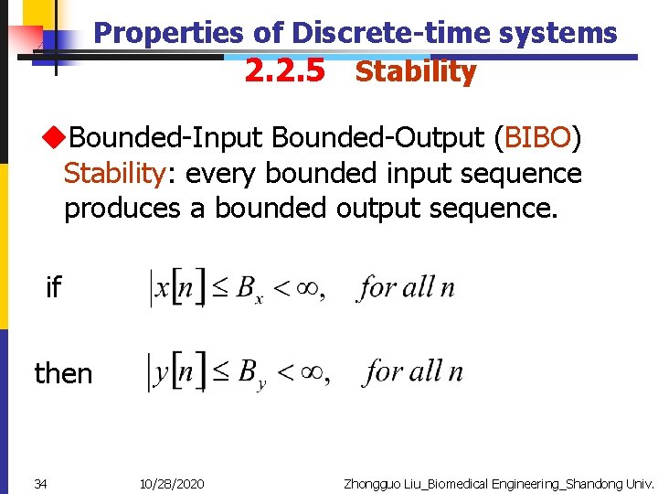 Properties of Discrete-time systems 2. 2. 5 Stability u. Bounded-Input Bounded-Output (BIBO) Stability: every