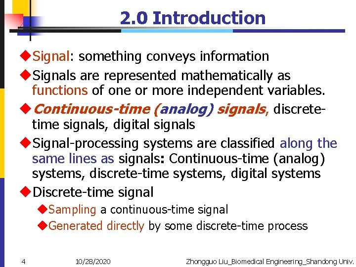 2. 0 Introduction u. Signal: something conveys information u. Signals are represented mathematically as