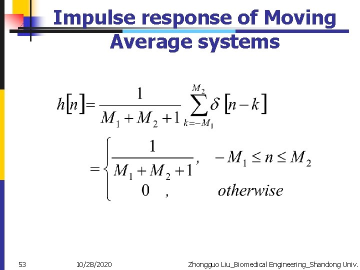 Impulse response of Moving Average systems 53 10/28/2020 Zhongguo Liu_Biomedical Engineering_Shandong Univ. 
