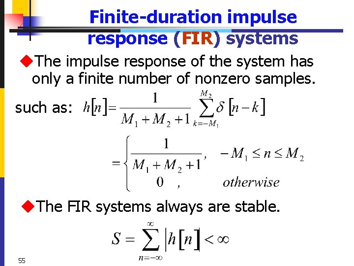 Finite-duration impulse response (FIR) systems u. The impulse response of the system has only