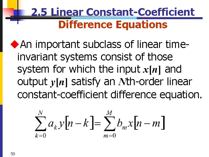 2. 5 Linear Constant-Coefficient Difference Equations u. An important subclass of linear timeinvariant systems