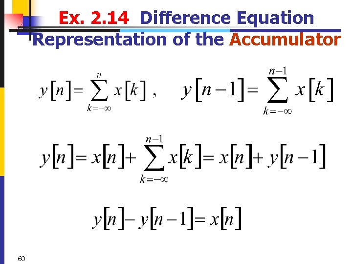Ex. 2. 14 Difference Equation Representation of the Accumulator 60 