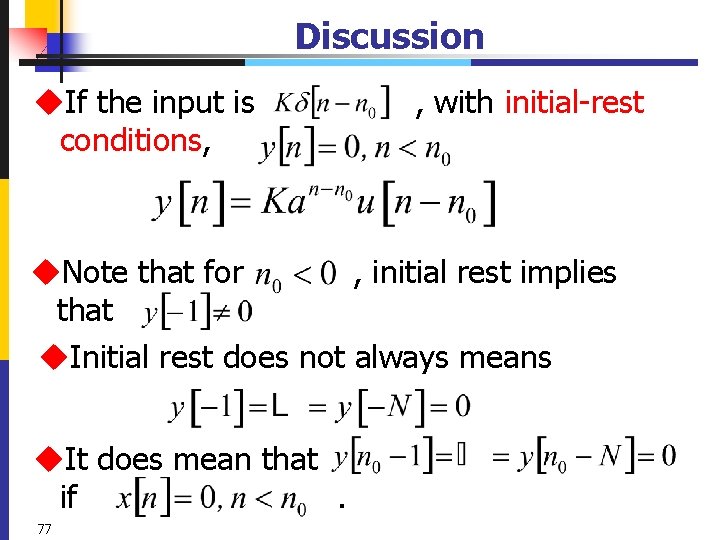 Discussion u. If the input is conditions, , with initial-rest u. Note that for