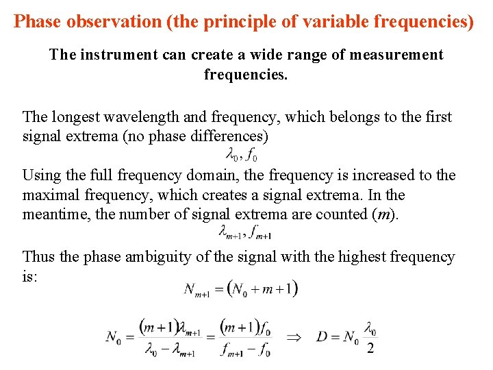 Phase observation (the principle of variable frequencies) The instrument can create a wide range