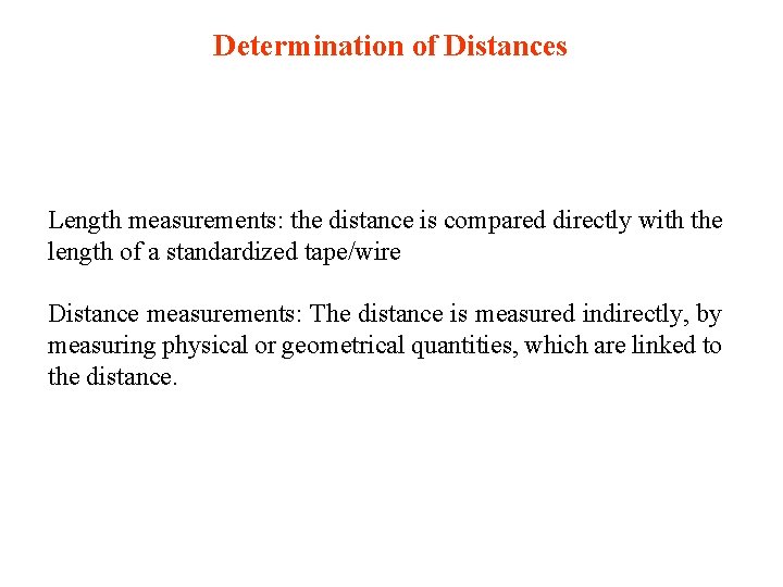 Determination of Distances Length measurements: the distance is compared directly with the length of