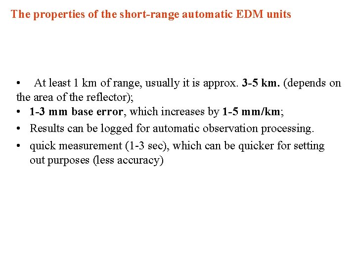 The properties of the short-range automatic EDM units • At least 1 km of