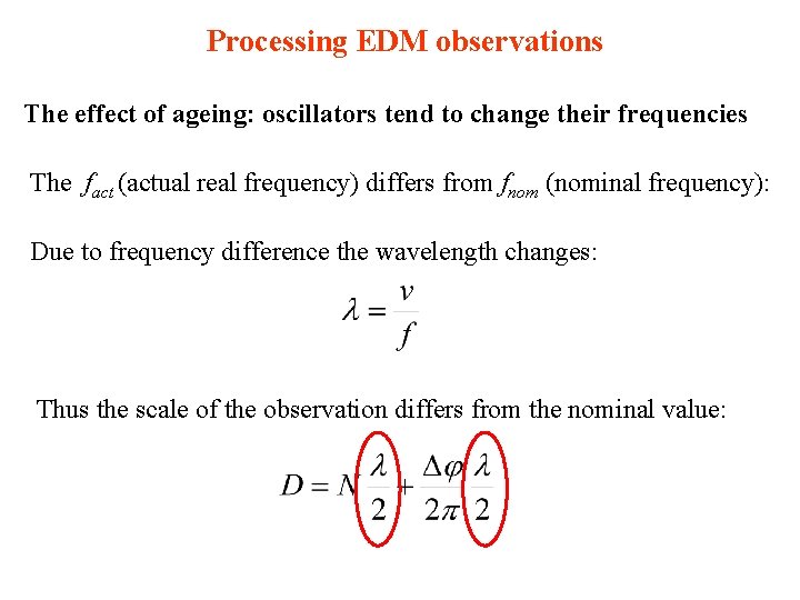 Processing EDM observations The effect of ageing: oscillators tend to change their frequencies The